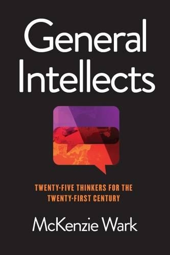 Паперова книга «General Intellects: Twenty-One Thinkers for the 21st Century», автор МакКензі Уорк - фото №1