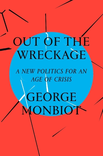 Бумажная книга «Out of the Wreckage: A New Politics for an Age of Crisis», автор Джордж Монбио - фото №1