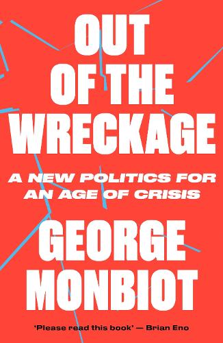Бумажная книга «Out of the Wreckage: A New Politics for an Age of Crisis», автор Джордж Монбио - фото №1