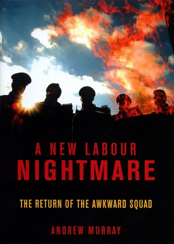 Бумажная книга «A New Labour Nightmare: The Return of the Awkward Squad», автор Эндрю Мюррей - фото №1