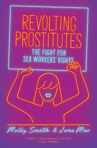 Бумажная книга «Revolting Prostitutes: The Fight for Sex Workers’ Rights», авторов Джуно Мак, Молли Смит - фото №1