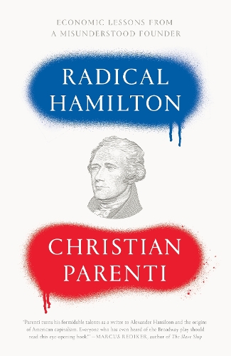 Паперова книга «Radical Hamilton: Economic Lessons from a Misunderstood Founder», автор Крістіан Паренті - фото №1