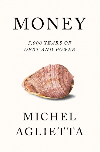 Паперова книга «Money: 5,000 Years of Debt and Power», автор Мішель Аглієтта - фото №1