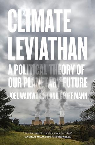 Бумажная книга «Climate Leviathan: A Political Theory of Our Planetary Future», авторов Джефф Манн, Джоэл Уэйнрайт - фото №1
