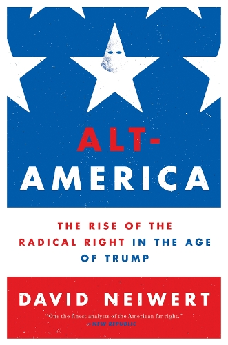 Бумажная книга «Alt-America: The Rise of the Radical Right in the Age of Trump», автор Дэвид Нейверт - фото №1
