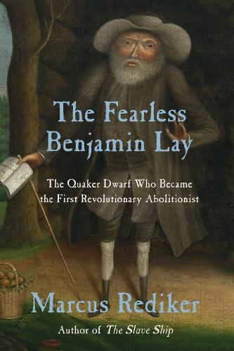 Бумажная книга «The Fearless Benjamin Lay: The Quaker Dwarf Who Became the First Revolutionary Abolitionist», автор Маркус Редикер - фото №1