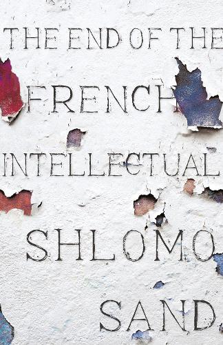 Бумажная книга «The End of the French Intellectual: From Zola to Houellebecq», автор Шломо Санд - фото №1