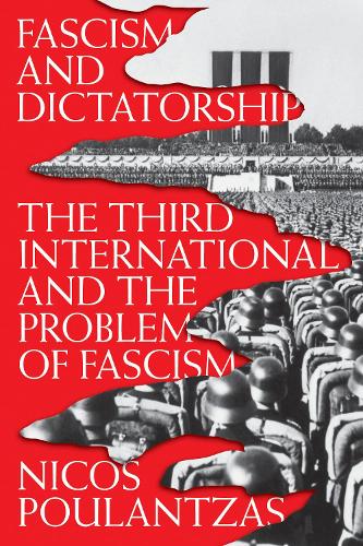 Бумажная книга «Fascism and Dictatorship: The Third International and the Problem of Fascism», автор Никос Пуланцас - фото №1