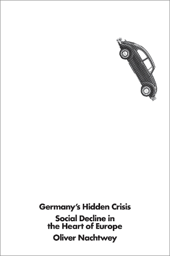 Бумажная книга «Germany's Hidden Crisis: Social Decline in the Heart of Europe», автор Оливер Нахтвей - фото №1
