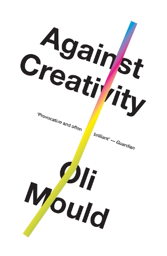 Паперова книга «Against Creativity», автор Олі Моулд - фото №1