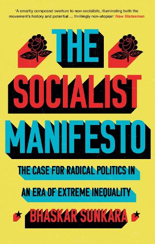 Паперова книга «The Socialist Manifesto: The Case for Radical Politics in an Era of Extreme Inequality», автор Бхаскар Сункара - фото №1