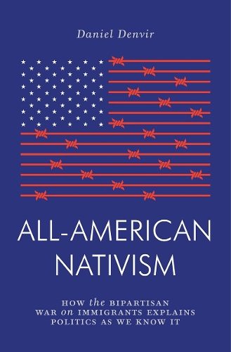 Бумажная книга «All-American Nativism: How the Bipartisan War on Immigrants Explains Politics as We Know It», автор Дэниел Денвир - фото №1