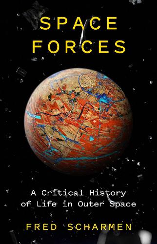 Бумажная книга «Space Forces: A Critical History of Life in Outer Space», автор Фред Шармен - фото №1