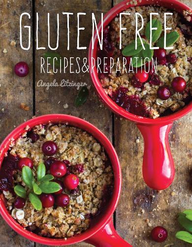 Паперова книга «Gluten Free: Recipes & Preparation», автор Анжела Літцінгер - фото №1