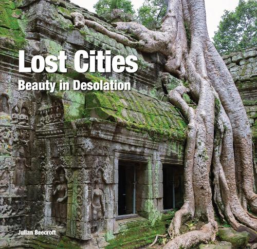 Паперова книга «Lost Cities: Beauty in Desolation», автор Джуліан Бікрофт - фото №1