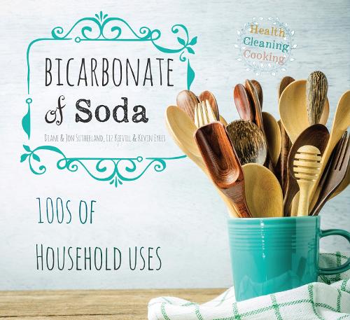 Бумажная книга «Bicarbonate of Soda: House & Home», авторов Диана Сазерленд, Джон Сазерленд, Кевин Эйрс, Лиз Кивилл - фото №1