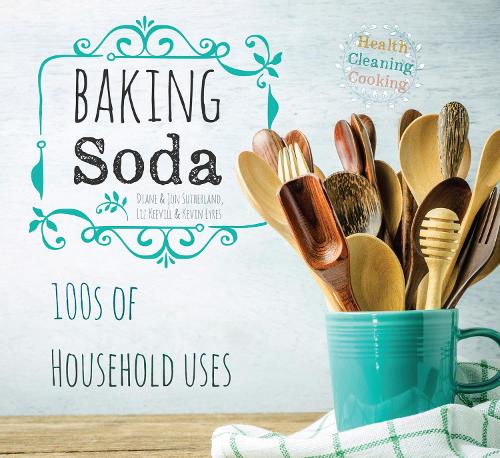 Бумажная книга «Baking Soda: House & Home», авторов Диана Сазерленд, Джон Сазерленд, Кевин Эйрс, Лиз Кивилл - фото №1