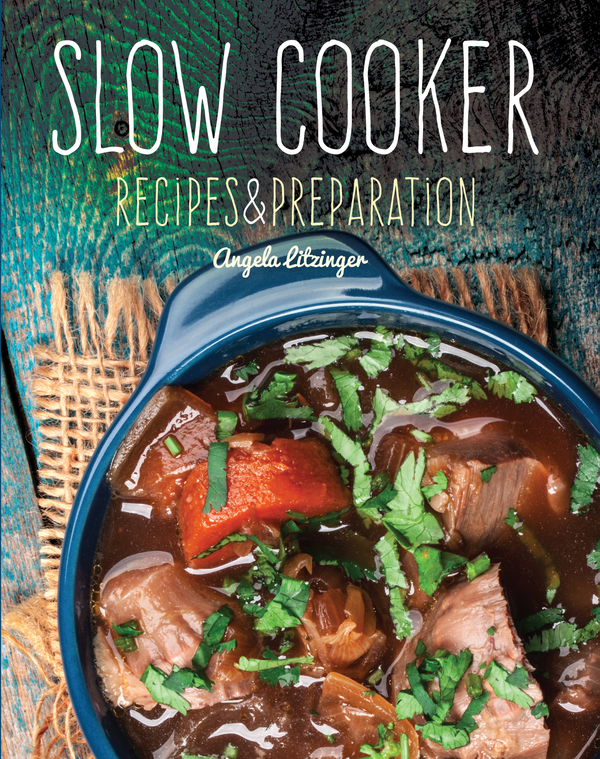 Паперова книга «Slow Cooker: Recipes & Preparation», автор Анжела Літцінгер - фото №1