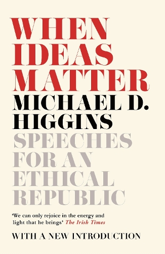 Паперова книга «When Ideas Matter: Speeches for an Ethical Republic», автор Майкл Д. Хіггінс - фото №1