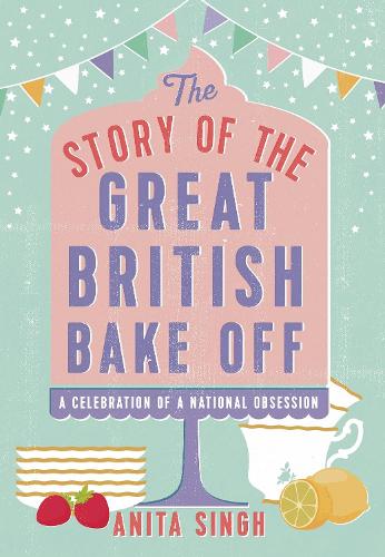 Паперова книга «The Story of The Great British Bake Off», автор Аніта Сінгх - фото №1