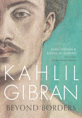 Бумажная книга «Kahlil Gibran: Beyond Borders», авторов Жан Гибран, Калил Д. Джибран - фото №1