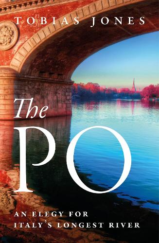 Бумажная книга «The Po: An Elegy for Italy's Longest River», автор Тобиас Джонс - фото №1