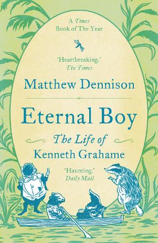 Паперова книга «Eternal Boy: The Life of Kenneth Grahame», автор Метью Деннісон - фото №1