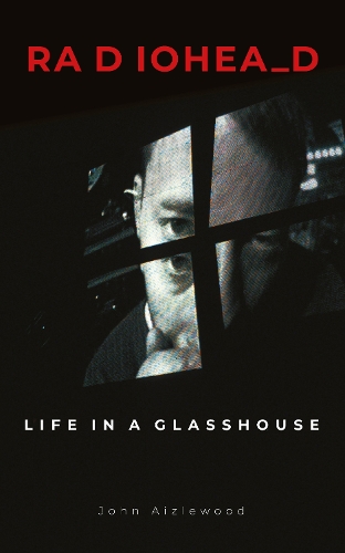 Паперова книга «Radiohead: Life in a Glasshouse», автор Джон Айзлвуд - фото №1