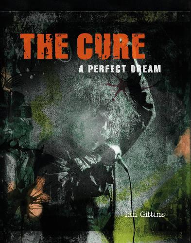 Бумажная книга «The Cure: A Perfect Dream», автор Иэн Гиттинс - фото №1