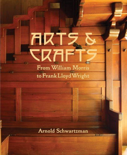 Бумажная книга «Arts and Crafts: From William Morris to Frank Lloyd Wright», автор Арнольд Шварцман - фото №1