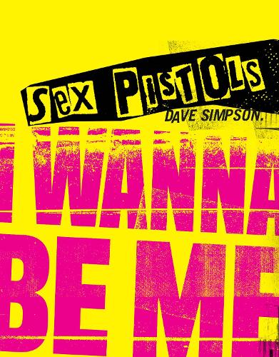 Паперова книга «Sex Pistols: I Wanna Be Me», автор Дейв Сімпсон - фото №1
