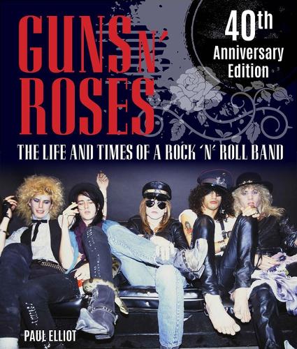 Бумажная книга «Guns N' Roses: The Life and Times of a Rock 'n' Roll Band», автор Пол Эллиот - фото №1