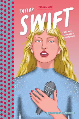 Паперова книга «IconGraphics - Taylor Swift: A Graphic Novel», авторів Брайан Фрескі, Іларія Насса - фото №1