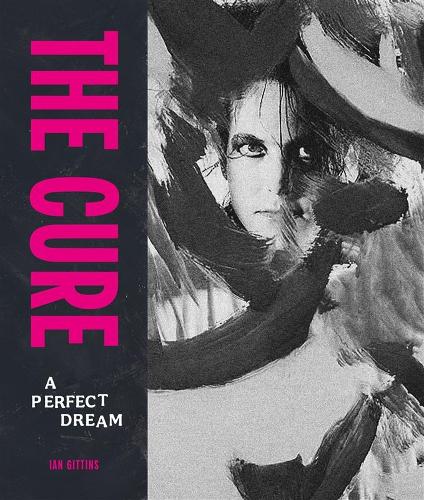 Бумажная книга «The Cure: A Perfect Dream», автор Иэн Гиттинс - фото №1
