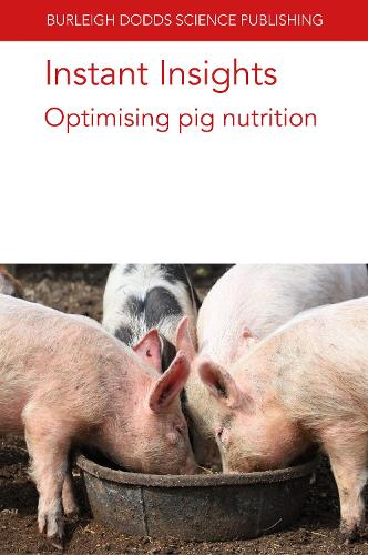 Бумажная книга «Instant Insights: Optimising Pig Nutrition», авторов Шарлотта Лауридсен, Д. Н. Д'Соуза, Барбара У. Метцлер-Зебели, Марко Гарсия-Вакеро, Марта Лопес-Алонсо, Сэм Миллет, Дж. Жак Матте, Надя Эвераерт, Марта Миранда, Роберт ван Барневельд, Р. Дж. Э. Хьюитт - фото №1