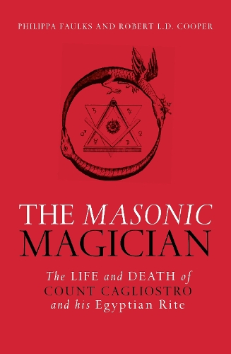 Бумажная книга «The Masonic Magician: The Life and Death of Count Cagliostro and his Egyptian Rite», авторов Филиппа Фолкс, Роберт Купер - фото №1