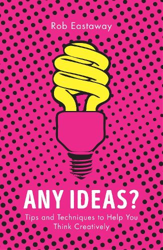 Паперова книга «Any Ideas?: Tips and Techniques to Help You Think Creatively», автор Роб Істевей - фото №1