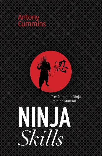 Бумажная книга «Ninja Skills: The Authentic Ninja Training Manual», автор Антони Камминс - фото №1
