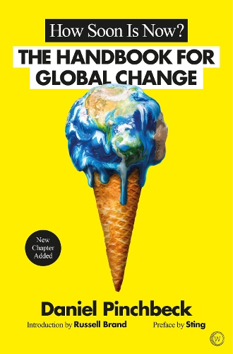 Паперова книга «How Soon is Now?: The Handbook for Global Change», автор Деніел Пінчбек - фото №1
