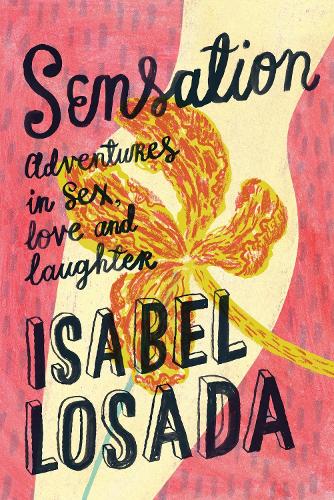 Паперова книга «Sensation: Adventures in Sex, Love and Laughter», автор Ізабель Лосада - фото №1