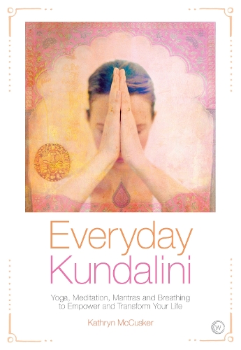 Бумажная книга «Everyday Kundalini: Yoga, Meditation, Mantras and Breathing to Empower and Transform», автор Кэтрин Маккаскер - фото №1
