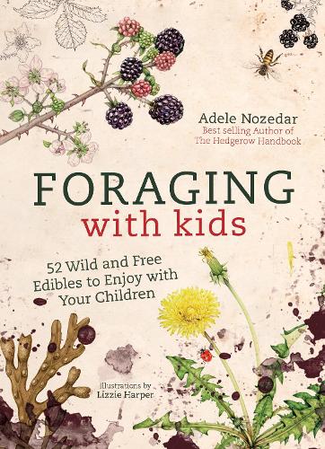 Паперова книга «Foraging with Kids: 52 Wild and Free Edibles to Enjoy with Your Children», автор Адел Нозедар - фото №1