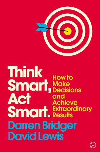 Бумажная книга «Think Smart, Act Smart: How to Make Decisions and Achieve Extraordinary Results», автор Дэвид Льюис - фото №1