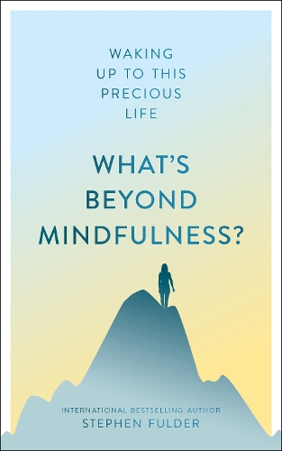 Паперова книга «What's Beyond Mindfulness?: Waking Up to This Precious Life», автор Стівен Фулдер - фото №1