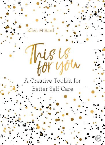Паперова книга «This Is for You: A Creative Toolkit for Better Self Care», автор Еллен М. Бард - фото №1
