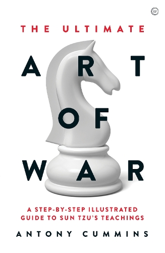 Бумажная книга «The Ultimate Art of War: A Step-by-Step Illustrated Guide to Sun Tzu's Teachings», автор Антони Камминс - фото №1