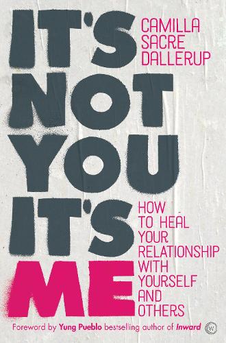 Бумажная книга «It's Not You, It's Me: How to Heal Your Relationship with Yourself and Others », автор Камилла Сакре-Даллеруп - фото №1