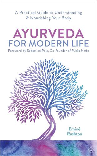 Бумажная книга «Ayurveda For Modern Life: A Practical Guide to Understanding & Nourishing Your Body», автор Эмине Али Раштон - фото №1