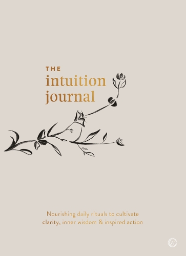Бумажная книга «The Intuition Journal: Nourishing daily rituals to cultivate clarity, inner wisdom and inspired action», автор Джо ЧуньЯнь - фото №1