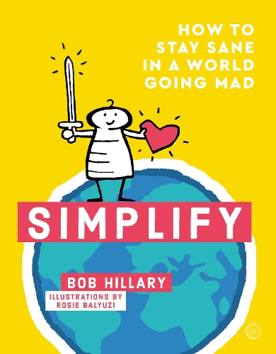 Бумажная книга «Simplify: How to Stay Sane in a World Going Mad», автор Боб Хиллари - фото №1